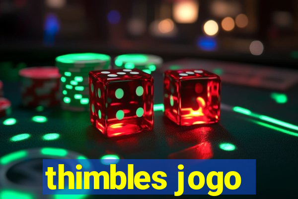 thimbles jogo